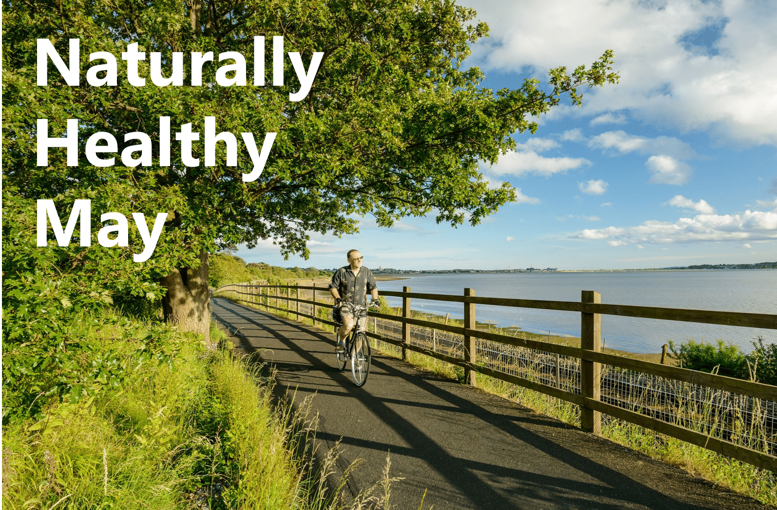 Photo of a cyclist on the Exe Estuary Trail and the words 'Naturally Healthy May'.